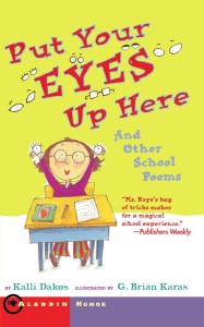 Put Your Eyes Up Here: And Other School Poems by Kalli Dakos Put Your Eyes Up Here: And Other School Poems by Kalli Dakos